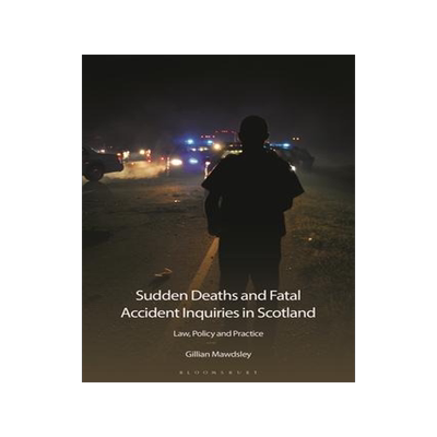 [预订]Sudden Deaths and Fatal Accident Inquiries in Scotland: Law, Policy and Practice 9781526519030