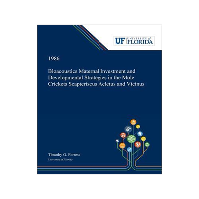[预订]Bioacoustics Maternal Investment and Developmental Strategies in the Mole Crickets Scapteriscus Acle 9780530006024