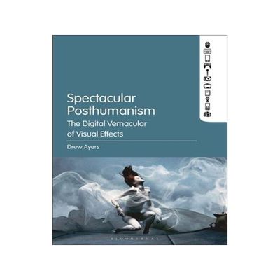 [预订]Spectacular Posthumanism: The Digital Vernacular of Visual Effects 9781501373824