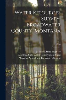 [预订]Water Resources Survey, Broadwater County, Montana; 1956 9781014033666