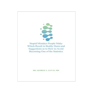 [预订]Stupid Mistakes People Make Which Result in Bodily Harm and Suggestions as to How to Avoid Becoming  9781638677970