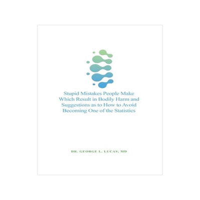 [预订]Stupid Mistakes People Make Which Result in Bodily Harm and Suggestions as to How to Avoid Becoming  9781638677970