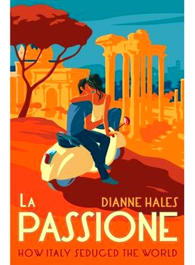 预订 La Passione: How Italy Seduced the World La Passione：意大利如何吸引世界: 9780451499165