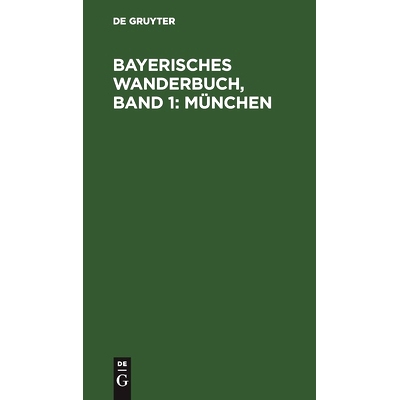 预订 Bayerisches Wanderbuch, Band 1: München: 9783110639957