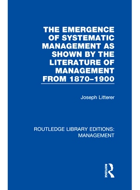 预订 The Emergence of Systematic Management as Shown by the Literature of Management from 1870-1900 通过管理文献展示的系