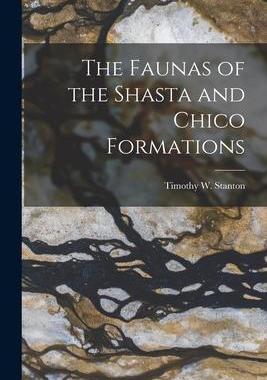 [预订]The Faunas of the Shasta and Chico Formations [microform] 9781014070678