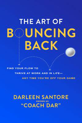 [预订]The Art of Bouncing Back: Find Your Flow to Thrive at Work and in Life -- Any Time You&rsquo;re Off Your 9781264854028
