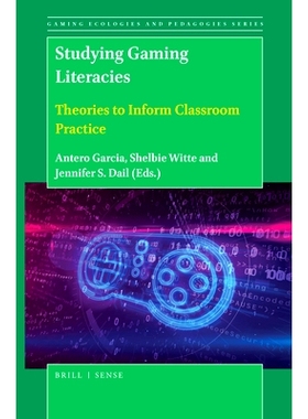 预订 Studying Gaming Literacies: Theories to Inform Classroom Practice 游戏素养研究：指导课堂实践的理论: 9789004429826
