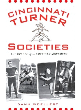 预订 Cincinnati Turner Societies: The Cradle of an American Movement: 9781540230706