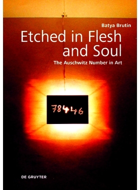 预订 Etched in Flesh and Soul: The Auschwitz Number in Art: 9783110739916