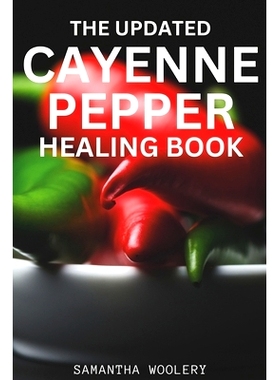 预订 The Updated Cayenne Pepper Healing Book: 9798864729335