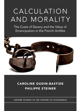 预订 Calculation and Morality: The Costs of Slavery and the Value of Emancipation in the French Antilles 计算与道德：法