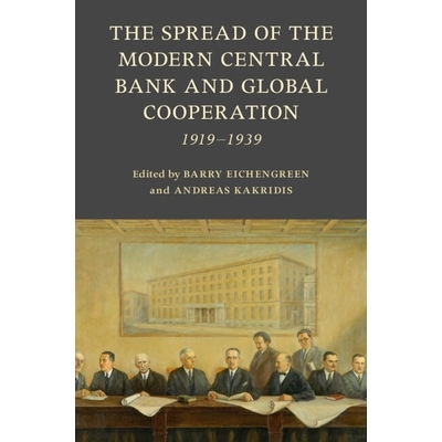 预订 The Spread of the Modern Central Bank and Global Cooperation: 1919–1939 现代*银行的兴起与全球合作：1919–1939年: 9