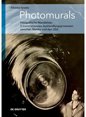 预订 Photomurals: Fotografische Wandbilder in transnationalen Aushandlungsprozessen zwischen Mexiko und den USA 壁画：墨