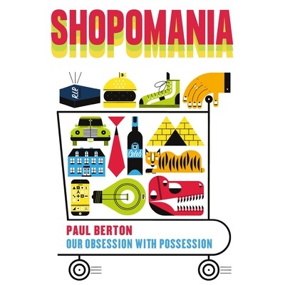 预订 Shopomania: Our Obsession with Possession 购物狂：我们对占有的痴迷: 9781771623346