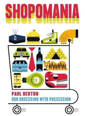 预订 Shopomania: Our Obsession with Possession 购物狂：我们对占有的痴迷: 9781771623346