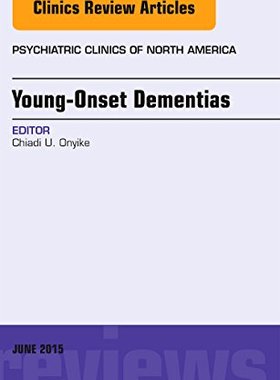 【预订】Young-Onset Dementias, An Issue of Psychiatric Clinics of North America
