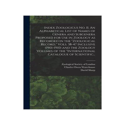 [预订]Index Zoologicus No. II. An Alphabetical List of Names of Genera and Subgenera Proposed for Use in Z 9781013957833