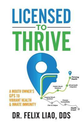 [预订]Licensed to Thrive: A Mouth Owner’s GPS to Vibrant Health & Innate Immunity (FULL COLOR EDITION) 9781948719292