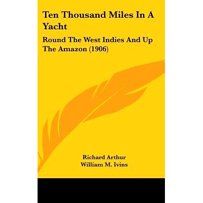 预订 Ten Thousand Miles In A Yacht: Round The West Indies And Up The Amazon (1906): 9781436637343