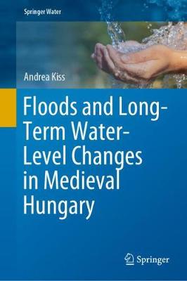 【预订】Floods and Long-Term Water-Level Changes in Medieval Hungary 书籍/杂志/报纸 原版其它 原图主图