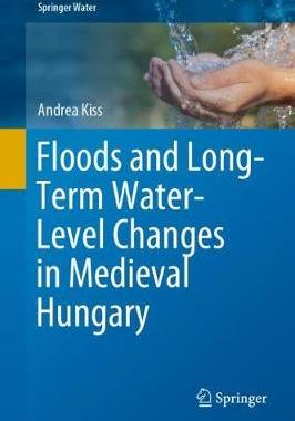 【预订】Floods and Long-Term Water-Level Changes in Medieval Hungary
