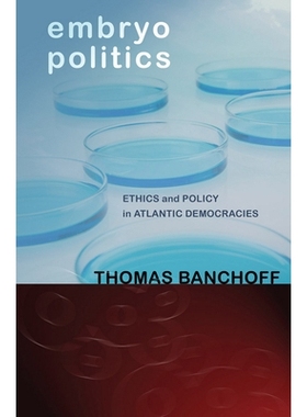 预订 Embryo Politics: Ethics and Policy in Atlantic Democracies 胚胎政治学　重印版: 9780801478819