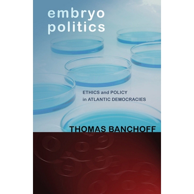 预订 Embryo Politics: Ethics and Policy in Atlantic Democracies 胚胎政治学　重印版: 9780801478819