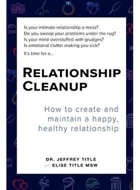 预订 Relationship Cleanup: How to create and maintain a happy, healthy relationship: 9781944377328