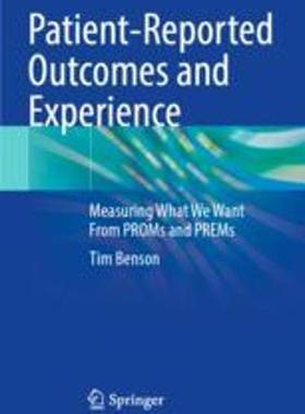 [预订]Patient-Reported Outcomes and Experience: Measuring What We Want from Proms and Prems 9783030970734
