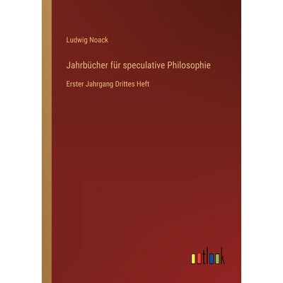 预订 Jahrbücher für speculative Philosophie: Erster Jahrgang Drittes Heft: 9783368562090