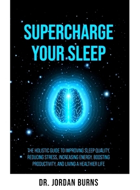 预订 Supercharge Your Sleep: The Holistic Guide to Improving Sleep Quality, Reducing Stress, Increasing Energy, Boosting
