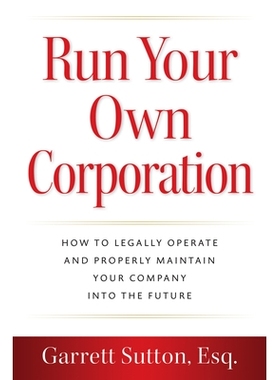预订 Run Your Own Corporation: How to Legally Operate and Properly Maintain Your Company Into the Future 经营自己的公司