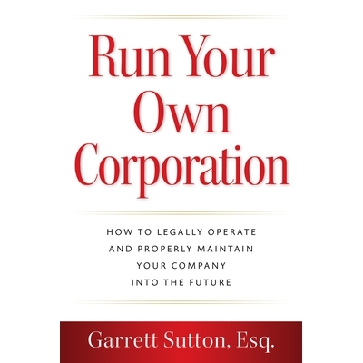 预订 Run Your Own Corporation: How to Legally Operate and Properly Maintain Your Company Into the Future 经营自己的公司
