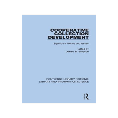 [预订]Cooperative Collection Development: Significant Trends and Issues 9780367369484