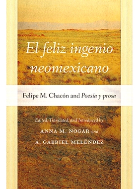预订 El feliz ingenio neomexicano: Felipe M. Chacón and Poesí   ？­a y prosa 新墨西哥人的幸福: 9780826365651