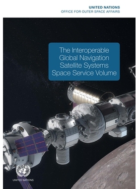 预订 The Interoperable Global Navigation Satellite Systems Space Service Volume 可互*作全球导航*系统空间服务: 9789211303