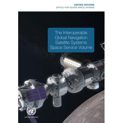 预订 The Interoperable Global Navigation Satellite Systems Space Service Volume 可互*作全球导航*系统空间服务: 9789211303