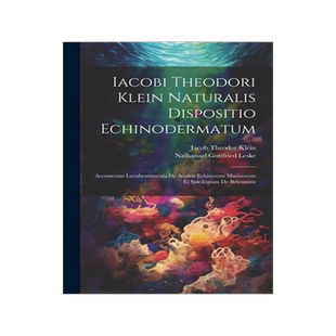 [预订]Iacobi Theodori Klein Naturalis Dispositio Echinodermatum: Accesserunt Lucubratiuncula De Aculeis Ec 9781022260740