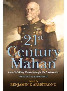 预订 21st Century Mahan: Sound Military Conclusions for the Modern Era 21世纪马汉：现代的可靠军事结论: 9781682470893