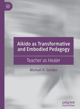 【预订】Aikido as Transformative and Embodied Pedagogy