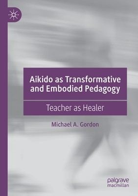 【预订】Aikido as Transformative and Embodied Pedagogy