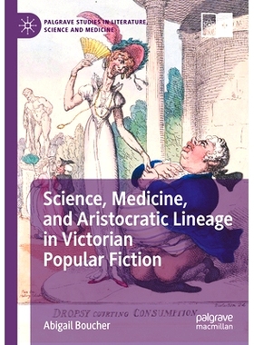 预订 Science, Medicine, and Aristocratic Lineage in Victorian Popular Fiction 维多利亚通俗小说的科学、医学与*血统: 97