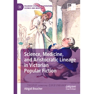 预订 Science, Medicine, and Aristocratic Lineage in Victorian Popular Fiction 维多利亚通俗小说的科学、医学与*血统: 97