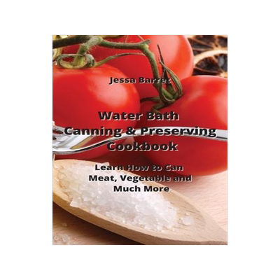 [预订]Water Bath Canning & Preserving Cookbook: Learn How to Can Meat, Vegetable and Much More 9789959016515