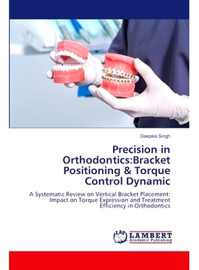 预订 Precision in Orthodontics: Bracket Positioning & Torque Control Dynamic: 9786208013059