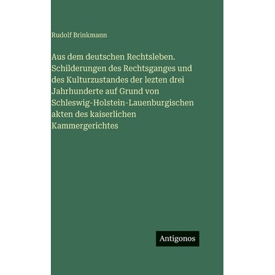 预订 Aus dem deutschen Rechtsleben. Schilderungen des Rechtsganges und des Kulturzustandes der lezten drei Jahrhunderte