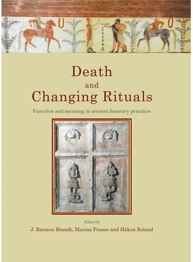 预订 Death and Changing Rituals: Function and meaning in ancient funerary practices *与改变仪式: 9781789253818