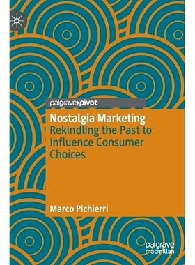 预订 Nostalgia Marketing: Rekindling the Past to Influence Consumer Choices 怀旧营销：重燃过去，以影响消费者选择: 978303