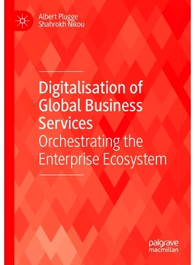 预订 Digitalisation of Global Business Services: Orchestrating the Enterprise Ecosystem 全球商业服务数字化：编排企业生态